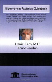 Paperback Bioterrorism Radiation Guidebook: For Healthcare Workers, Public Officers (Allied Health, Nurses, Doctors, Public Health workers, EMS workers, other ... of the Radiation Threat and How to Handle It Book