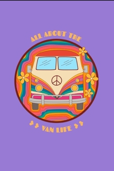 Paperback All About The Van Life: Lined notebook, Journal to write in. Camping, Campervan Themed Cool Hippy Journal Book