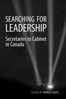 Hardcover Searching for Leadership: Secretaries to Cabinet in Canada Book