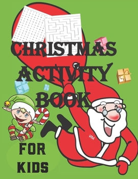 Paperback Christmas Activity Book for Kids: A Fun Activity Blessing Xmas Tree, Santa Claus, Snowman & Other Cute Stuff Coloring and Guessing Game For Little Kid Book