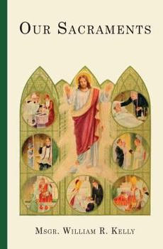 Paperback Our Sacraments: Instructions in Story Form for Use in the Primary Grades Book