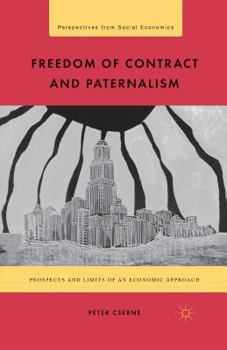 Paperback Freedom of Contract and Paternalism: Prospects and Limits of an Economic Approach Book