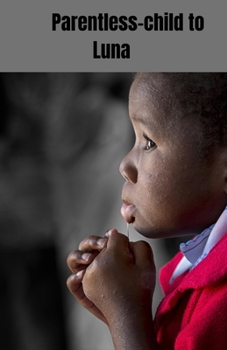 The Parentless child to luna