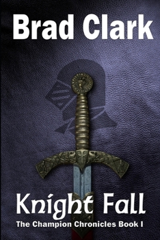 Knight Fall - Book #1 of the Champion Chronicles