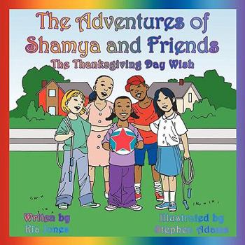 Paperback The Adventures of Shamya and Friends: The Thanksgiving Day Wish Book