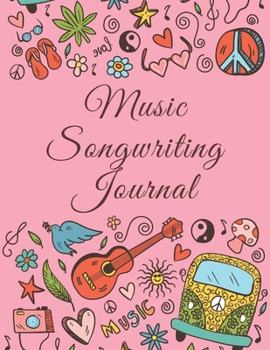 Music Songwriting Journal: Pink Hippie Cover Design Ruled Paper with Blank Sheet Music Notes For Musicians, Music Lovers, Students, Songwriters, and Hobbyists