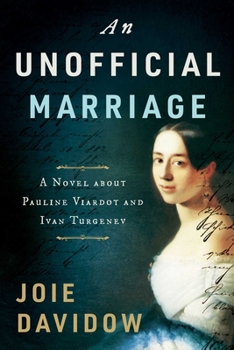 Hardcover An Unofficial Marriage: A Novel about Pauline Viardot and Ivan Turgenev Book