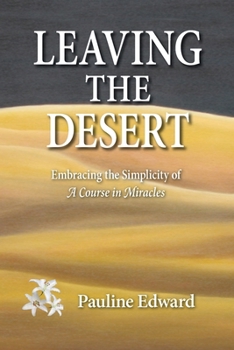 Paperback Leaving the Desert: Embracing the Simplicity of a Course in Miracles Book