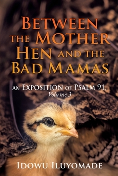 Paperback Between the Mother Hen and the Bad Mamas: [An Exposition of Psalm 91, Volume 3] Book