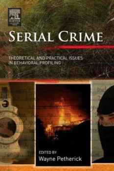 Hardcover Serial Crime: Theoretical and Practical Issues in Behavioral Profiling Book