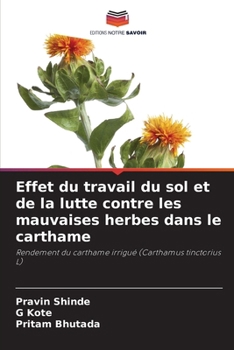 Effet du travail du sol et de la lutte contre les mauvaises herbes dans le carthame (French Edition)