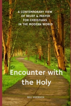 Paperback Encounter with the Holy: A Contemporary View of Belief and Prayer for Christians in the Modern World Book