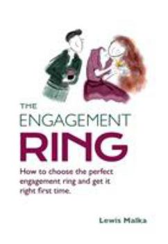 Paperback The Engagement Ring: How to choose the perfect engagement ring and get it right first time (Second Edition) Book