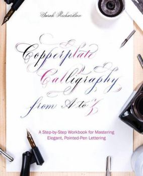 Paperback Copperplate Calligraphy from A to Z: A Step-By-Step Workbook for Mastering Elegant, Pointed-Pen Lettering Book
