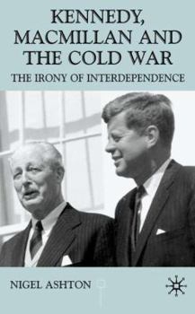 Kennedy, MacMillan and the Cold War - Book  of the Contemporary History in Context