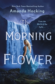 Paperback The Morning Flower: The Omte Origins (from the World of the Trylle) Book