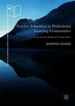 Teacher Education in Professional Learning Communities: Lessons from the Reciprocal Learning Project