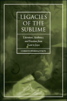 Paperback Legacies of the Sublime: Literature, Aesthetics, and Freedom from Kant to Joyce Book