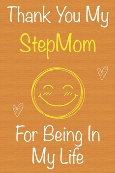 Paperback Thank You My StepMom For Being In My Life: Gift Book For StepMom, Christmas Gift Book, Mother's Day Gift, Birthday Gift For StepMom, Women's Day Gift, Book