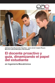 Paperback El docente proactivo y guía, dinamizando el papel del estudiante [Spanish] Book