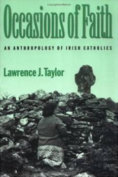 Hardcover Occasions of Faith: An Anthropology of Irish Catholics Book