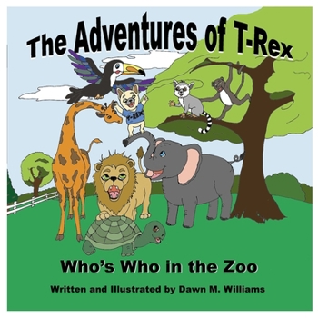 Paperback The Adventures of T-Rex: Who's Who in the Zoo Book