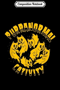 Paperback Composition Notebook: Purranormal Cativity Funny Halloween Cats Journal/Notebook Blank Lined Ruled 6x9 100 Pages Book