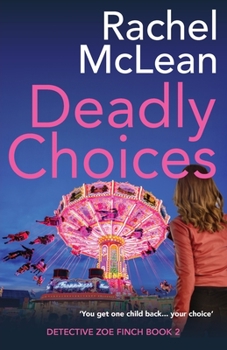 Deadly Choices - Book #2 of the Detective Zoe Finch