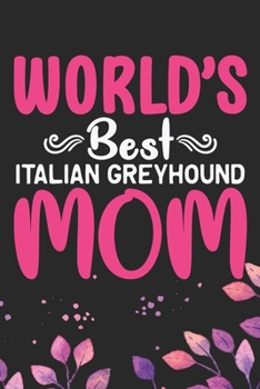 Paperback World's Best Italian Greyhound Mom: Cool Italian Greyhound Dog Journal Notebook - Italian Greyhound Puppy Lovers- Funny Italian Greyhound Dog Notebook Book