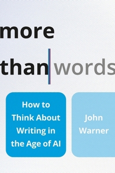 Hardcover More Than Words: How to Think about Writing in the Age of AI Book