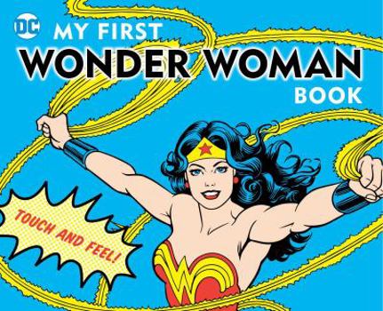 My First Wonder Woman Book: Touch and Feel - Book  of the DC Super Heroes