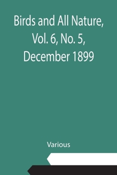 Paperback Birds and All Nature, Vol. 6, No. 5, December 1899 Book