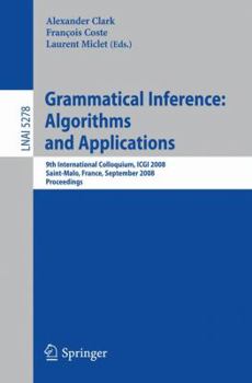 Paperback Grammatical Inference: Algorithms and Applications: 9th International Colloquium, ICGI 2008 Saint-Malo, France, September 22-24, 2008 Proceedings Book