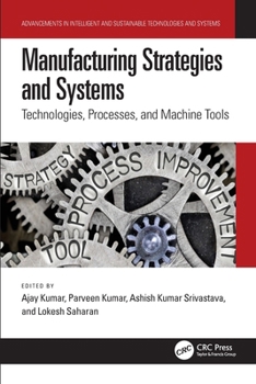 Manufacturing Strategies and Systems : Technologies, Processes, and Machine Tools