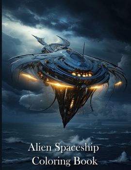 Paperback Alien Spaceships: A Fantasy Coloring Book for Adults Book