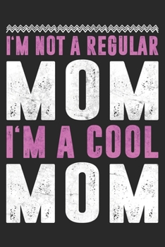 Paperback I'm Not A Regular Mom I'm A Cool Mom: Mom Mother Notebook Blank Dot Grid Family Journal dotted with dots 6x9 120 Pages Checklist Record Book Take Note Book