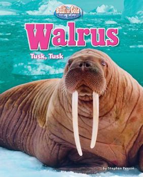 Walrus: Tusk, Tusk - Book  of the Built for Cold: Arctic Animals