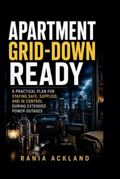 Paperback Apartment Grid-Down Ready: A Practical Plan for Staying Safe, Supplied, and in Control During Extended Power Outages Book