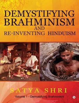 Paperback Demystifying Brahminism and Re-Inventing Hinduism: Volume 1 - Demystifying Brahminism Book