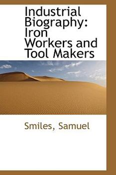 Hardcover Industrial Biography: Iron Workers and Tool Makers Book