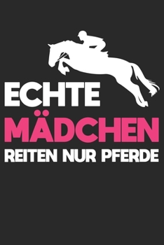 ECHTE MÄDCHEN REITEN NUR PFERDE: Notizbuch/Tagebuch/Organizer/120 Karierte Seiten/ 6x9 Zoll (German Edition)