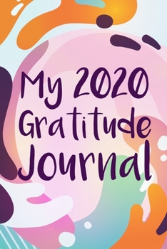 My 2020 Gratitude Journal: Start your day with a quick dose of gratitude