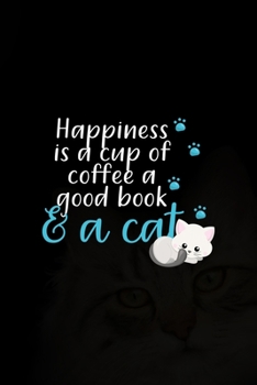 Paperback Happiness Is A Cup Of coffee A Good Book & A Cat: All Purpose 6x9 Blank Lined Notebook Journal Way Better Than A Card Trendy Unique Gift Black Solid C Book