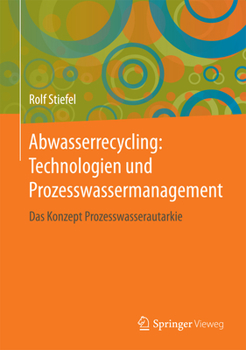 Hardcover Abwasserrecycling: Technologien Und Prozesswassermanagement: Das Konzept Prozesswasserautarkie [German] Book