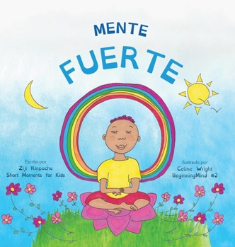 Mente fuerte: Dzogchen para niños (Aprender a relajarse en la mente con sentimientos tormentosos)