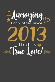Annoying Each Other Since 2013 That Is True Love!: Personal Planner 24 month 100 page 6 x 9 Dated Calendar Notebook For 2020-2021 Academic Year Retro ... notebook for him to jot down ideas and notes