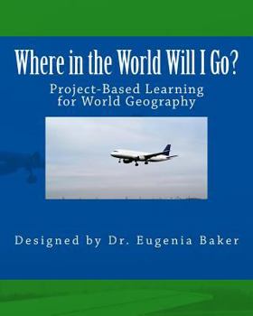 Paperback Where in the World Will I Go?: Project-based Learning Activity for World Geography Book