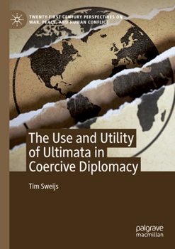 Paperback The Use and Utility of Ultimata in Coercive Diplomacy Book