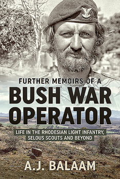 Paperback Further Memoirs of a Bush War Operator: Life in the Rhodesian Light Infantry, Selous Scouts and Beyond Book