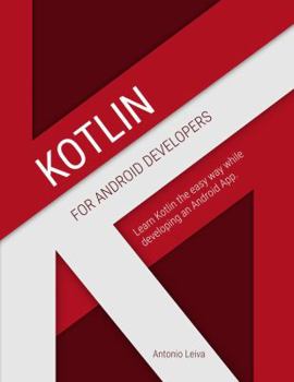 Paperback Kotlin for Android Developers: Learn Kotlin the easy way while developing an Android App Book